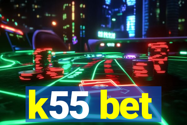 k55 bet